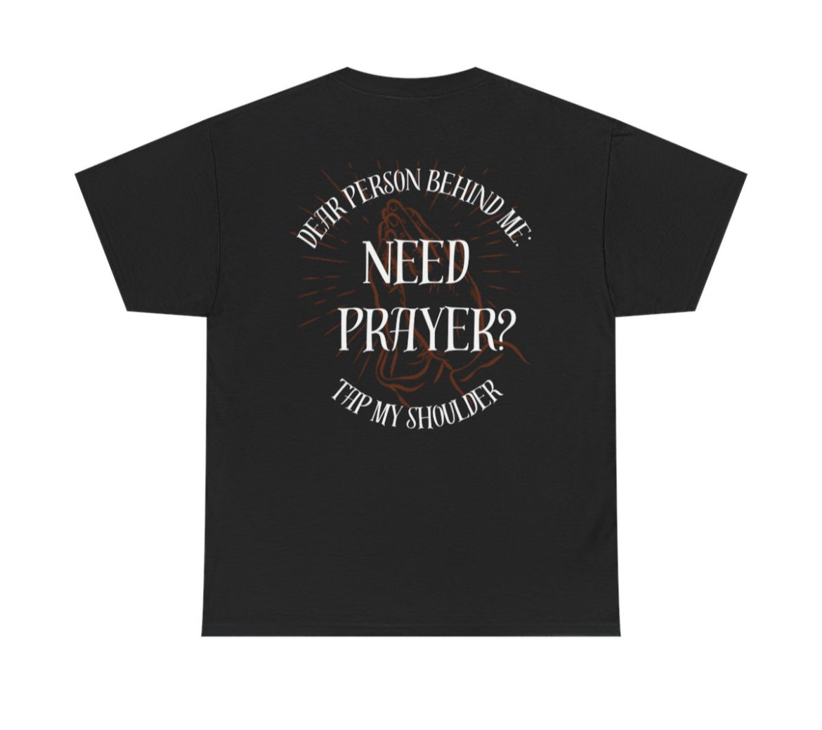 Need Prayer tee