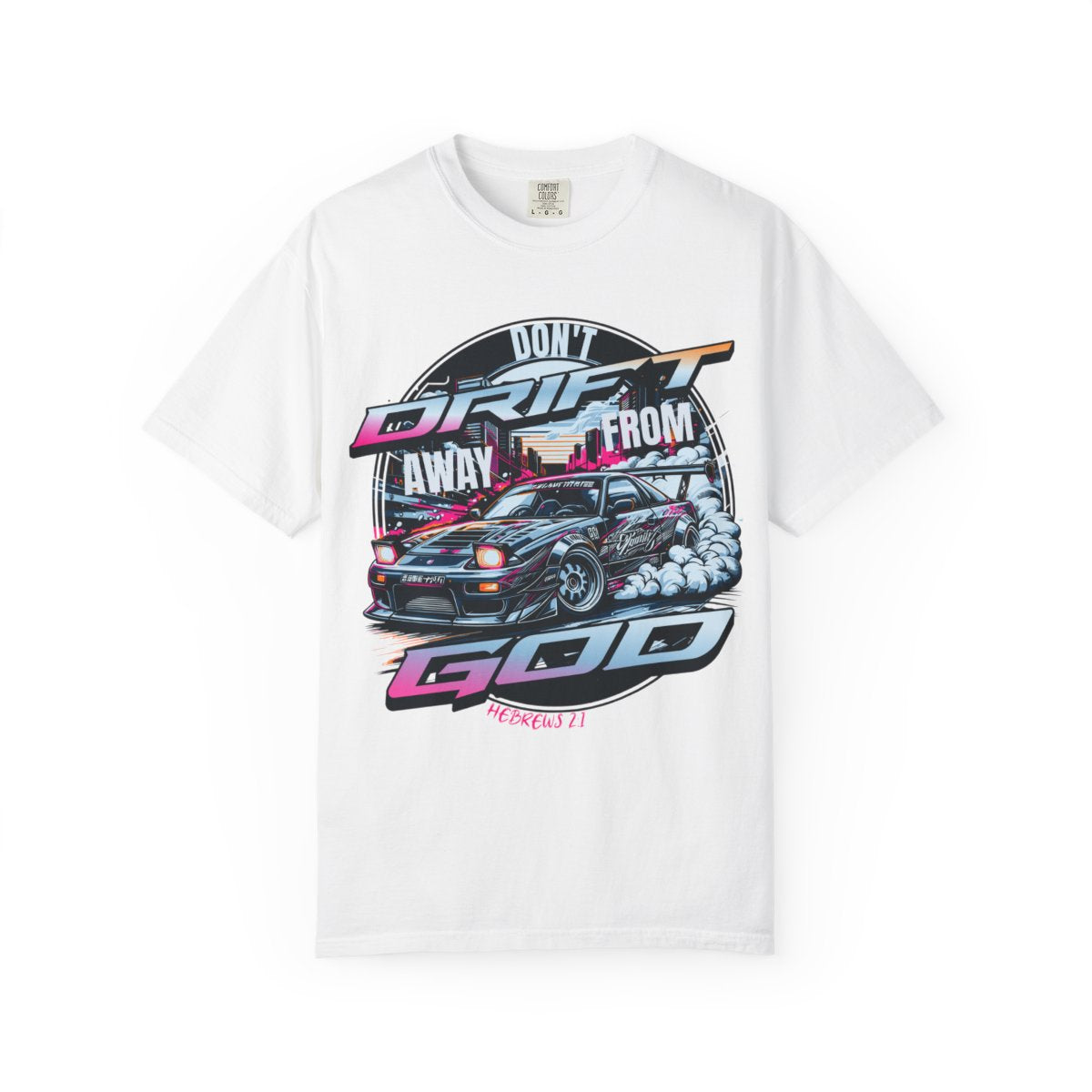 Don’t Drift away from God Garmet dyed Tee