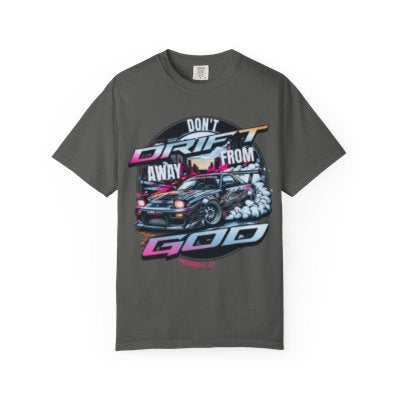 Don’t Drift away from God Garmet dyed Tee