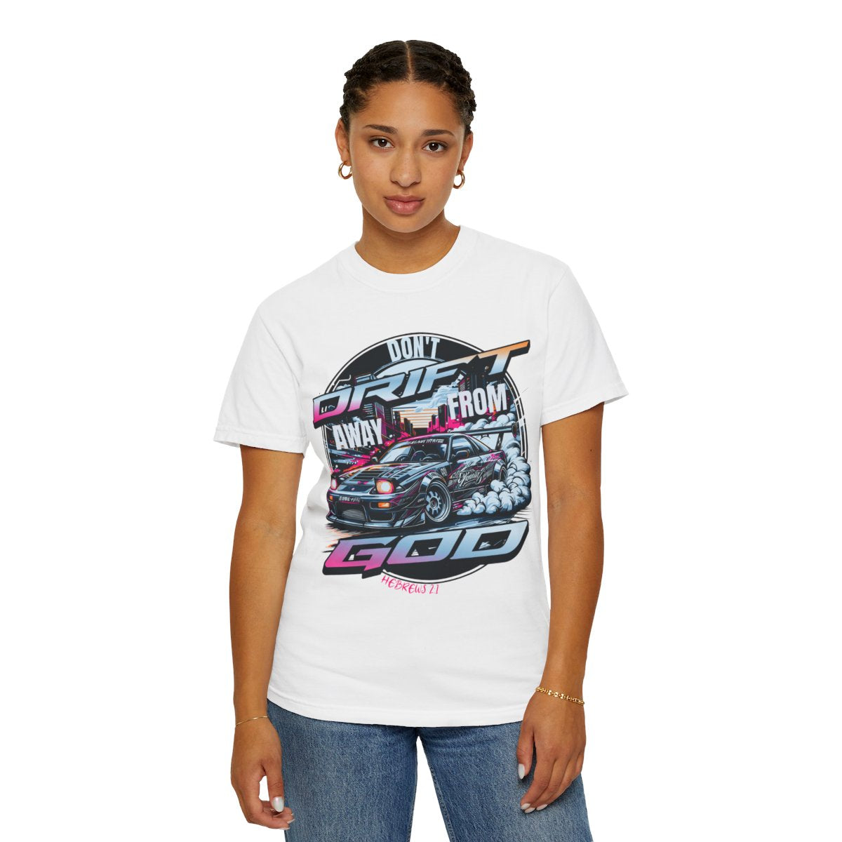 Don’t Drift away from God Garmet dyed Tee