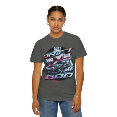 Don’t Drift away from God Garmet dyed Tee